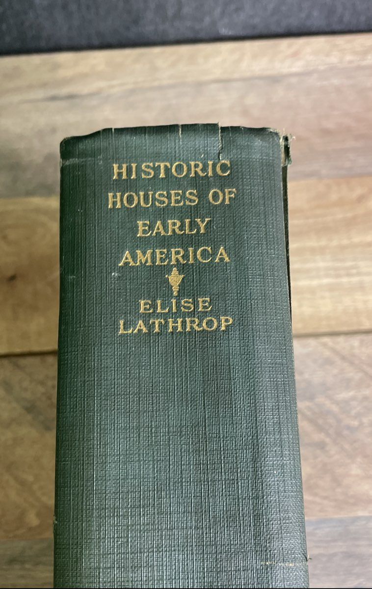 Historic Houses of Early America by Elise Lathrop 1927 Tudor Publishing Vintage