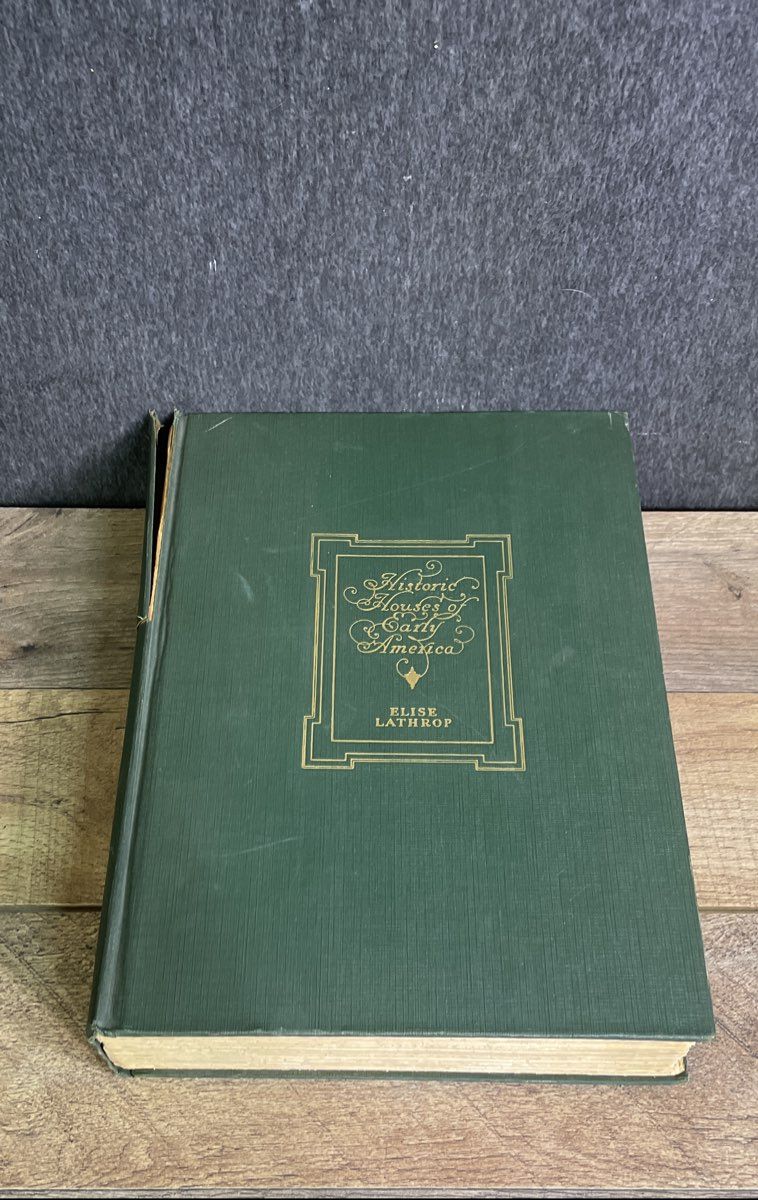 Historic Houses of Early America by Elise Lathrop 1927 Tudor Publishing Vintage